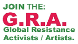 JOIN The G.R.A. Global Resistance Activists / Artists banner. GRA is the IRISH GAELIC word for LOVE. JOIN the GRA - JOIN the LOVE. G.R.A. is part of the http://www.upstaterenegadeproductions.com/ domain, community / forums / e-magazine. all rights reserved.